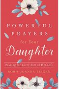 Powerful Prayers For Your Daughter: Praying For Every Part Of Her Life
