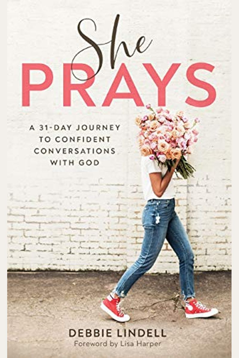 She Prays: A 31-Day Journey To Confident Conversations With God
