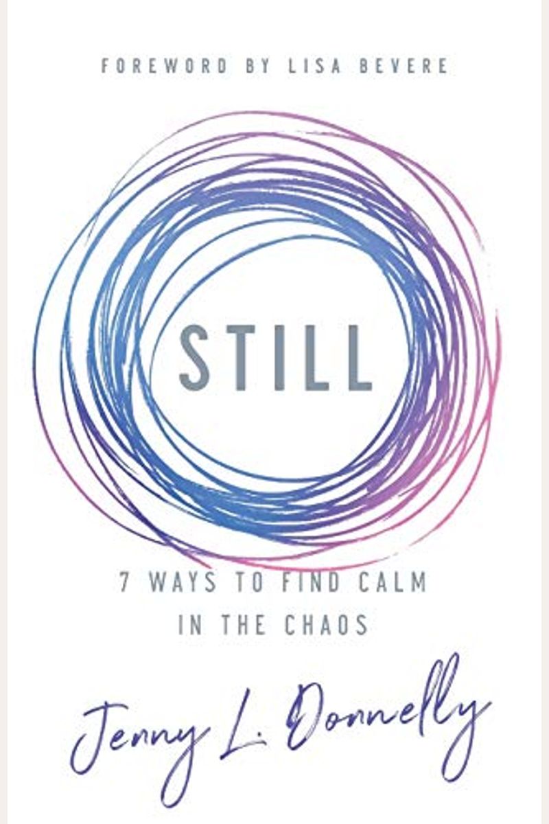 Still: 7 Ways To Find Calm In The Chaos
