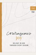 Courageous Joy: Delight In God Through Every Season