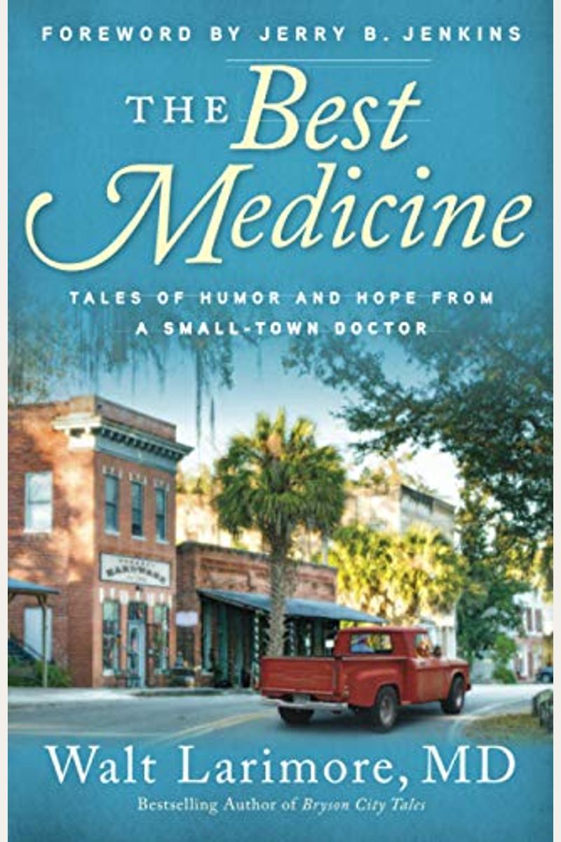 The Best Medicine: Tales Of Humor And Hope From A Small-Town Doctor