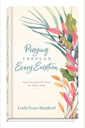 Praying Through Every Emotion: Experiencing God's Peace No Matter What