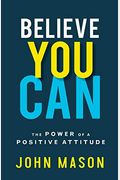 Believe You Can: The Power Of A Positive Attitude