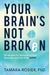 Your Brain's Not Broken: Strategies For Navigating Your Emotions And Life With Adhd