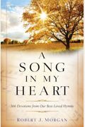 A Song in My Heart: 366 Devotions from Our Best-Loved Hymns