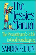The Messies Manual: The Procrastinator's Guide To Good Housekeeping