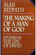 The Making Of A Man Of God: Studies In The Life Of David
