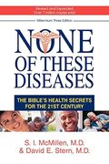 None Of These Diseases: The Bible's Health Secrets For The 21st Century