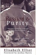 Passion And Purity: Learning To Bring Your Love Life Under Christ's Control
