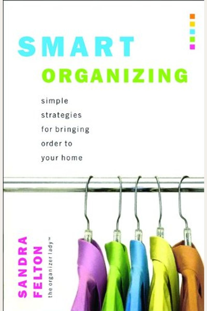 Smart Organizing: Simple Strategies For Bringing Order To Your Home