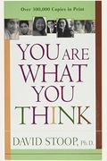 You Are What You Think: Using Positive Self-Talk To Change Your Life