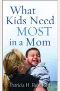 What Kids Need Most In A Mom