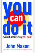 You Can Do It: Even If Others Say You Can't