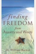 Finding Freedom From Anxiety And Worry