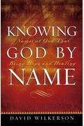 Knowing God By Name: Names Of God That Bring Hope And Healing