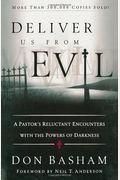 Deliver Us From Evil: A Pastor's Reluctant Encounters With The Powers Of Darkness