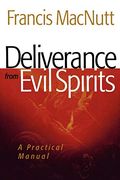 Deliverance From Evil Spirits: A Practical Manual