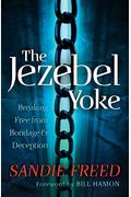 The Jezebel Yoke: Breaking Free From Bondage & Deception