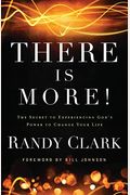 There Is More!: The Secret To Experiencing God's Power To Change Your Life