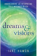 Dreams And Visions: Understanding And Interpreting God's Messages To You