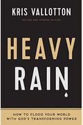 Heavy Rain: How To Flood Your World With God's Transforming Power