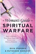 A Woman's Guide To Spiritual Warfare: How To Protect Your Home, Family And Friends From Spiritual Darkness