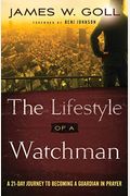 The Lifestyle Of A Watchman: A 21-Day Journey To Becoming A Guardian In Prayer