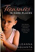 Treasures In Dark Places: One Woman, A Supernatural God And A Mission To The Toughest Part Of India