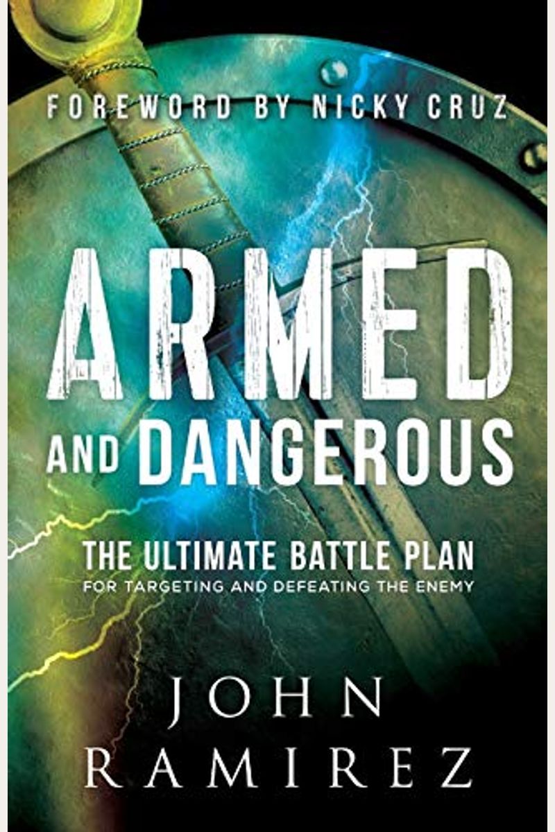 Armed And Dangerous: The Ultimate Battle Plan For Targeting And Defeating The Enemy