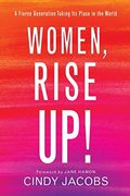 Women, Rise Up!: A Fierce Generation Taking Its Place In The World