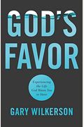 God's Favor: Experiencing The Life God Wants You To Have