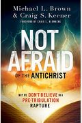 Not Afraid Of The Antichrist: Why We Don't Believe In A Pre-Tribulation Rapture