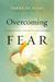 Overcoming Fear: The Supernatural Strategy To Live In Freedom