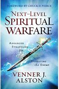Next-Level Spiritual Warfare: Advanced Strategies For Defeating The Enemy