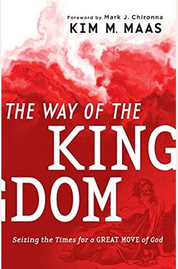 The Way of the Kingdom: Seizing the Times for a Great Move of God