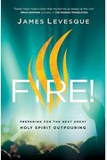 Fire!: Preparing For The Next Great Holy Spirit Outpouring