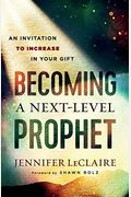 Becoming A Next-Level Prophet: An Invitation To Increase In Your Gift