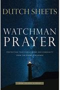 Watchman Prayer: Protecting Your Family, Home And Community From The Enemy's Schemes