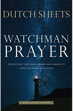 Watchman Prayer: Protecting Your Family, Home And Community From The Enemy's Schemes Watchman Prayer: Protecting Your Family, Home And Community From The Enemy's Schemes