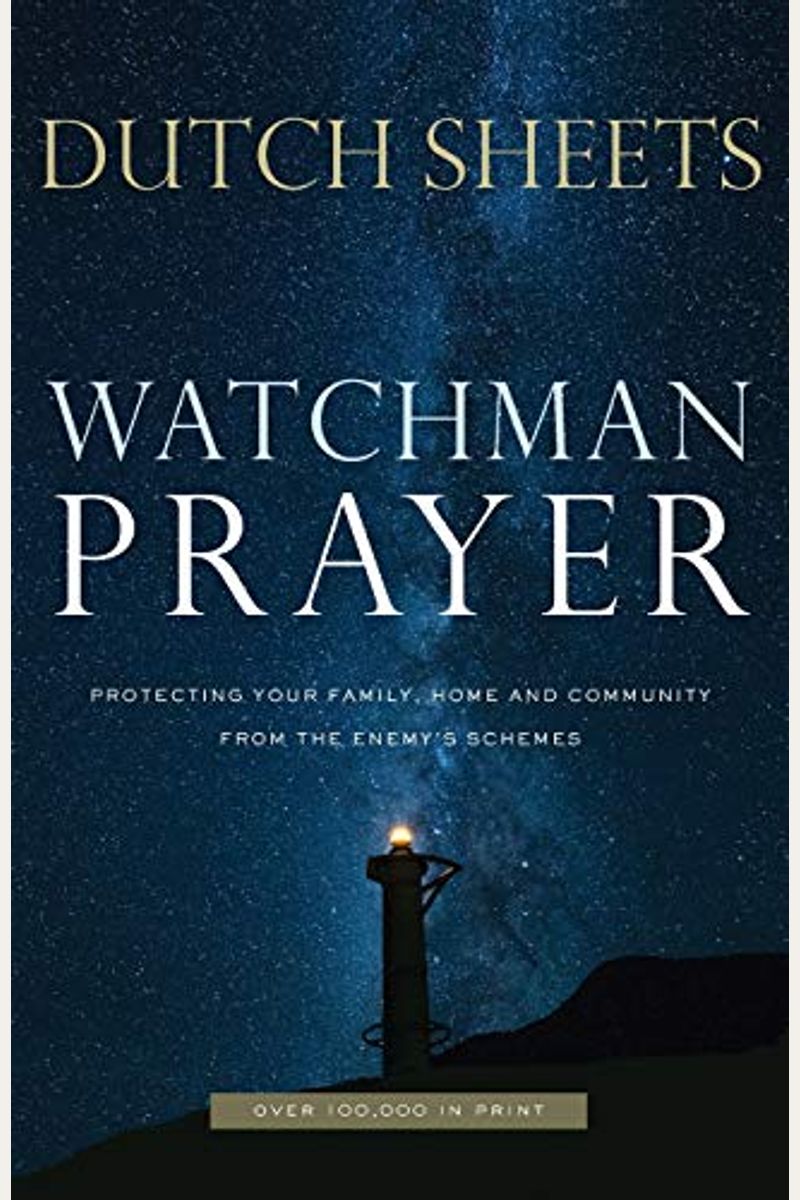 Watchman Prayer: Protecting Your Family, Home And Community From The Enemy's Schemes