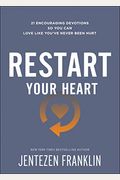 Restart Your Heart: 21 Encouraging Devotions So You Can Love Like You've Never Been Hurt