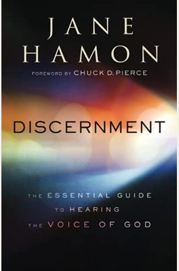 Discernment: The Essential Guide To Hearing The Voice Of God Discernment: The Essential Guide To Hearing The Voice Of God