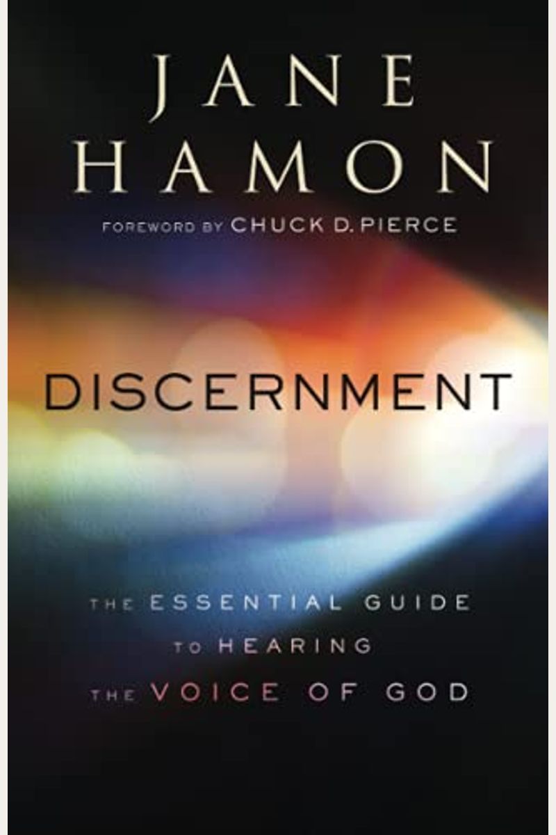 Discernment: The Essential Guide To Hearing The Voice Of God
