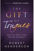 The Gift Of Tongues: What It Is, What It Isn't And Why You Need It