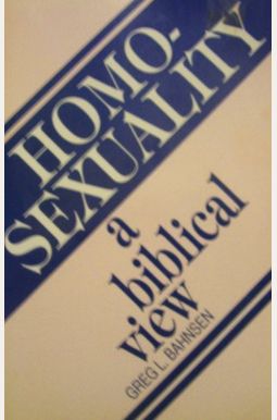 Homosexuality: A Biblical View Homosexuality: A Biblical View
