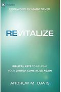 Revitalize: Biblical Keys To Helping Your Church Come Alive Again