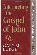 Interpreting The Gospel Of John (Guides To New Testament Exegesis)