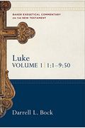 Luke 1:1-9:50 (Baker Exegetical Commentary On The New Testament)