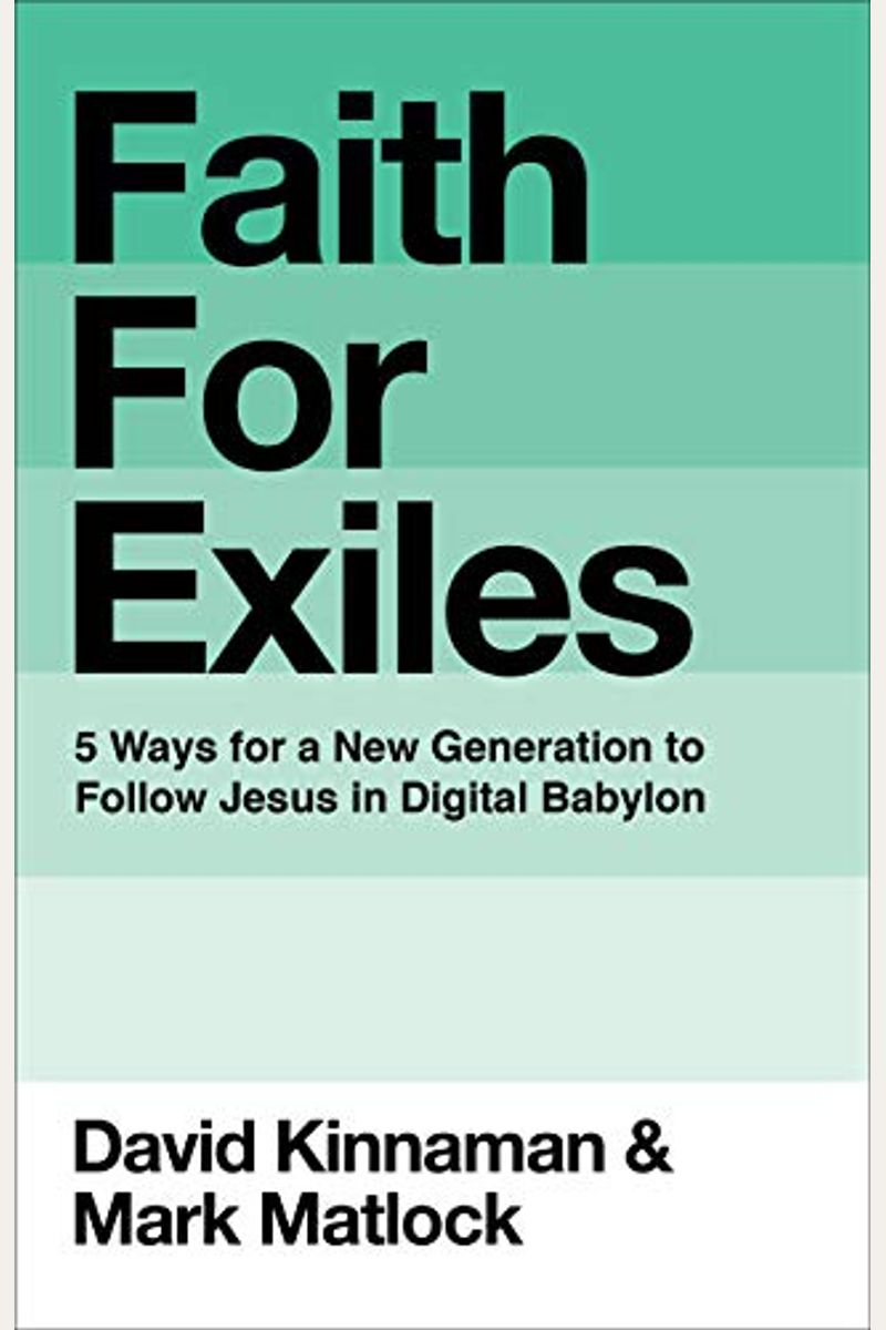 Faith For Exiles: 5 Ways For A New Generation To Follow Jesus In Digital Babylon