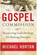 The Gospel Commission: Recovering God's Strategy For Making Disciples